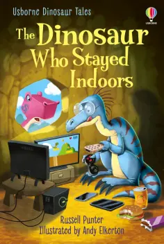 Russell Punter - The Dinosaur who Stayed Indoors обложка книги