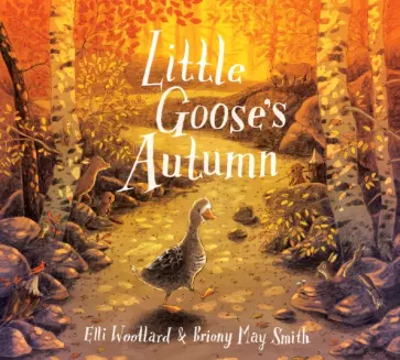 Elli Woollard - Little Goose's Autumn обложка книги