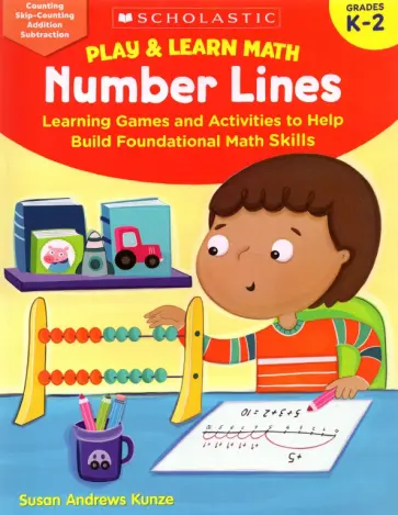 Susan Kunze - Play & Learn Math. Number Lines. Learning Games and Activities to Help Build Foundational Math Skill обложка книги