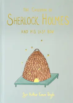 Arthur Doyle - The Casebook of Sherlock Holmes & His Last Bow обложка книги