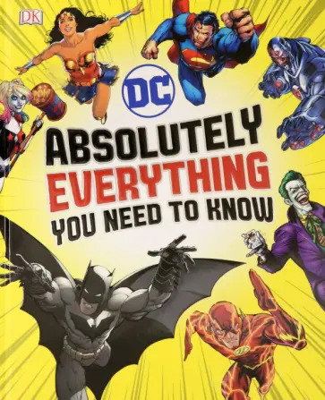 Wiacek, Scott - DC Comics Absolutely Everything You Need To Know обложка книги