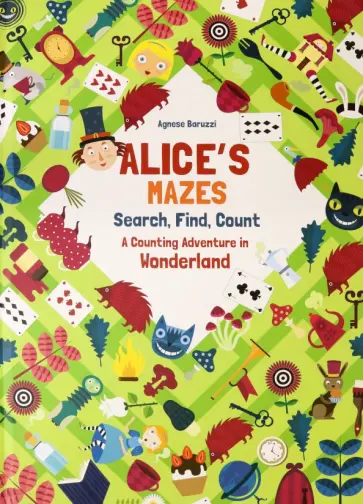 Agnese Baruzzi - Alice's Mazes. Search, Find, Count Agnese Baruzzi - Alice's Mazes. Search, Find, Count обложка книги