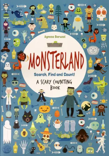 Agnese Baruzzi - Monsterland. Search, Find, Count. A Scary Counting Book Agnese Baruzzi - Monsterland. Search, Find, Count. A Scary Counting Book обложка книги