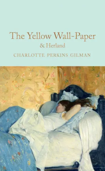 Charlotte Gilman - The Yellow Wallpaper & Herland Charlotte Gilman - The Yellow Wallpaper & Herland обложка книги