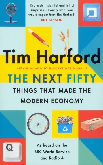 Tim Harford - The Next Fifty Things that Made the Modern Economy Tim Harford - The Next Fifty Things that Made the Modern Economy обложка книги