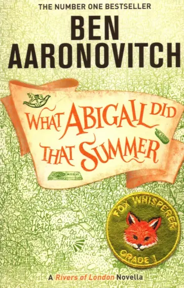 Ben Aaronovitch - What Abigail Did That Summer Ben Aaronovitch - What Abigail Did That Summer обложка книги