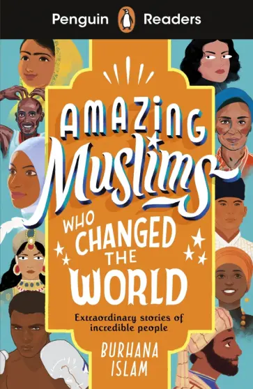 Burhana Islam - Amazing Muslims Who Changed the World. Level 3. A2 Burhana Islam - Amazing Muslims Who Changed the World. Level 3. A2 обложка книги