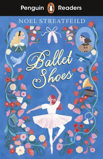Noel Streatfeild - Penguin Readers. Ballet Shoes. Level 2. A1+ Noel Streatfeild - Penguin Readers. Ballet Shoes. Level 2. A1+ обложка книги