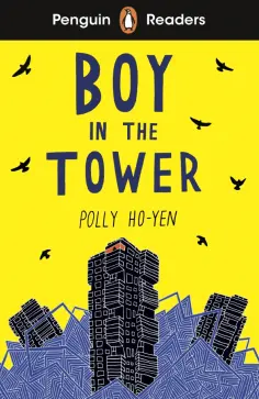 Polly Ho-Yen - Penguin Readers. Level 2. Boy in the Tower Polly Ho-Yen - Penguin Readers. Level 2. Boy in the Tower обложка книги