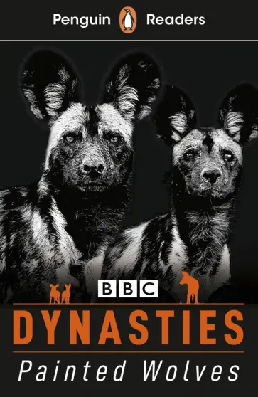 Stephen Moss - Dynasties: Painted Wolves (Level 1) + audio Stephen Moss - Dynasties: Painted Wolves (Level 1) + audio обложка книги