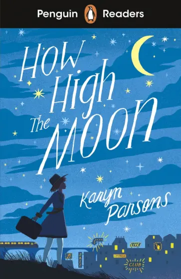 Karyn Parsons - Penguin Readers. Level 4. How High the Moon Karyn Parsons - Penguin Readers. Level 4. How High the Moon обложка книги