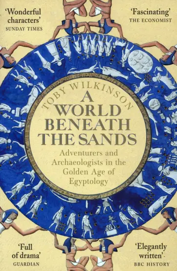Toby Wilkinson - A World Beneath the Sands Toby Wilkinson - A World Beneath the Sands обложка книги