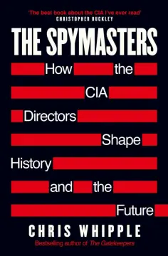 Chris Whipple - The Spymasters обложка книги