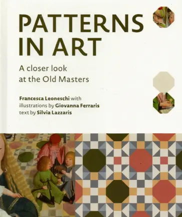 Leoneschi, Lazzaris - Patterns in Art. A Closer Look at the Old Masters Leoneschi, Lazzaris - Patterns in Art. A Closer Look at the Old Masters обложка книги