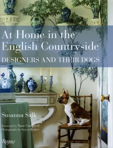 Susanna Salk - At Home in the English Countryside. Designers and Their Dogs Susanna Salk - At Home in the English Countryside. Designers and Their Dogs обложка книги