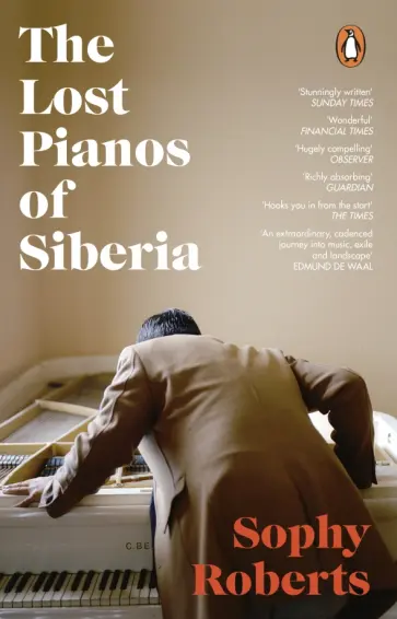 Sophy Roberts - The Lost Pianos of Siberia обложка книги