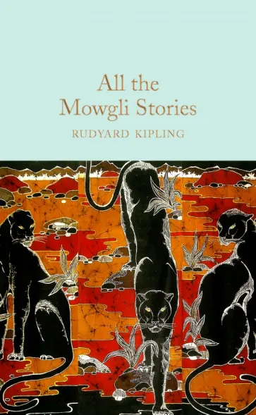 Rudyard Kipling - All the Mowgli Stories обложка книги