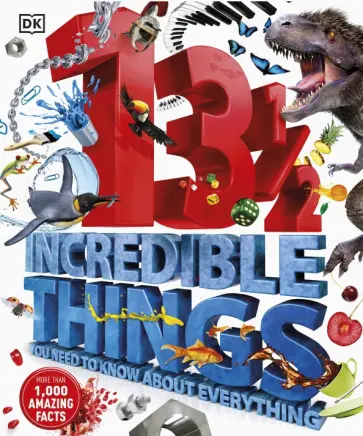 13 1/2 Incredible Things You Need to Know About Everything обложка книги