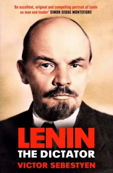 Victor Sebestyen - Lenin the Dictator обложка книги