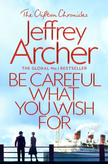 Jeffrey Archer - Be Careful What You Wish For Jeffrey Archer - Be Careful What You Wish For обложка книги
