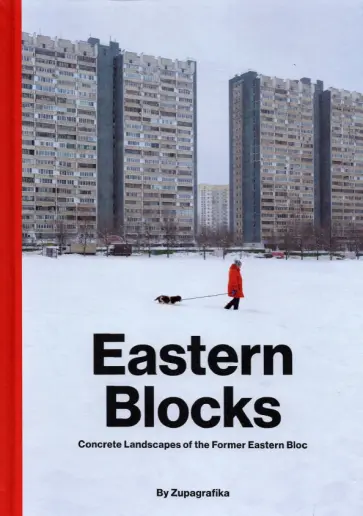 (Zupagrafika) Sobecka - Eastern Blocks. Concrete Landscapes of the Former Eastern Bloc обложка книги