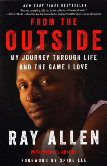 Ray Allen - From the Outside. My Journey Through Life and the Game I Love обложка книги