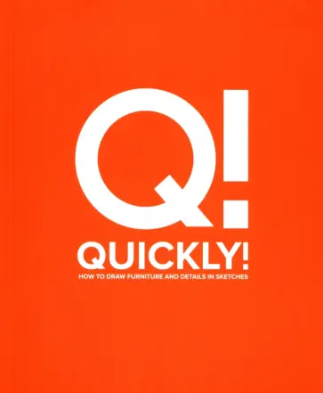 Сергей Тихомиров - Q! Quickly! How to Draw Furniture and Details in Sketches обложка книги