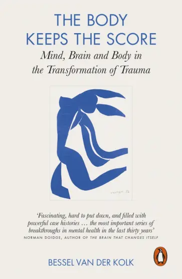 van der Kolk Bessel - The Body Keeps the Score. Mind, Brain and Body in the Transformation of Trauma обложка книги