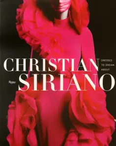 Christian Siriano - Christian Siriano. Dresses to Dream About обложка книги
