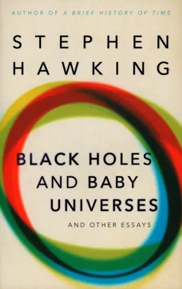 Stephen Hawking - Black Holes And Baby Universes And Other Essays Stephen Hawking - Black Holes And Baby Universes And Other Essays обложка книги