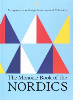 The Monocle Book of the Nordics. An exploration of design, business, food & fashion обложка книги
