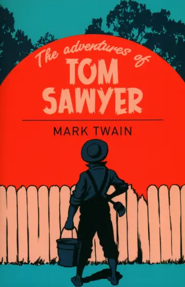 Mark Twain - The Adventures of Tom Sawyer Mark Twain - The Adventures of Tom Sawyer обложка книги