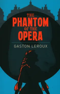 Gaston Leroux - The Phantom of the Opera Gaston Leroux - The Phantom of the Opera обложка книги