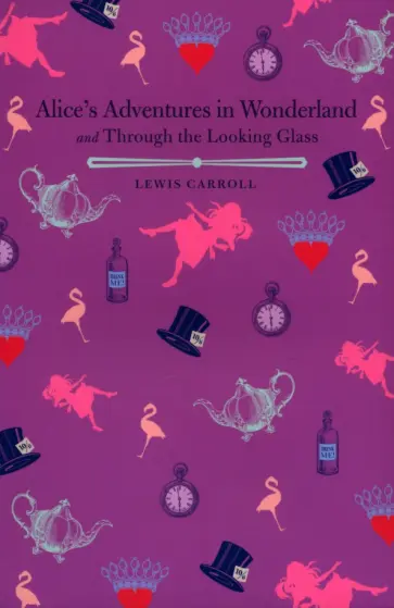 Lewis Carroll - Alices Adventures in Wonderland and Through the Looking Glass Lewis Carroll - Alices Adventures in Wonderland and Through the Looking Glass обложка книги