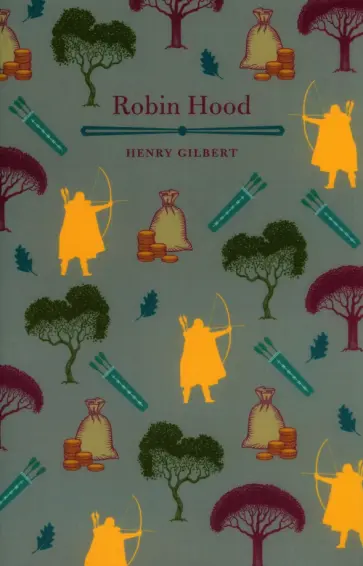 Henry Gilbert - Robin Hood Henry Gilbert - Robin Hood обложка книги