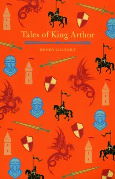 Henry Gilbert - Tales of King Arthur обложка книги