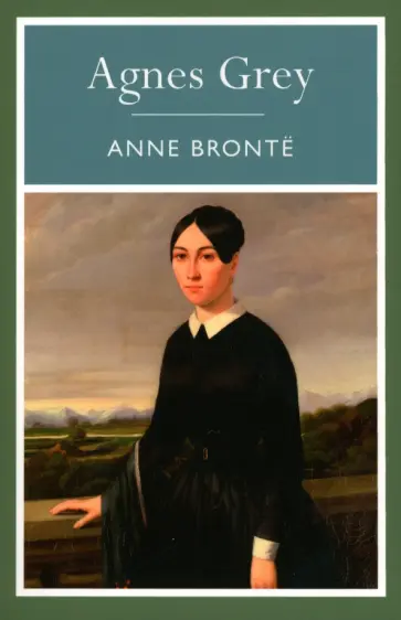 Anne Bronte - Agnes Gray Anne Bronte - Agnes Gray обложка книги