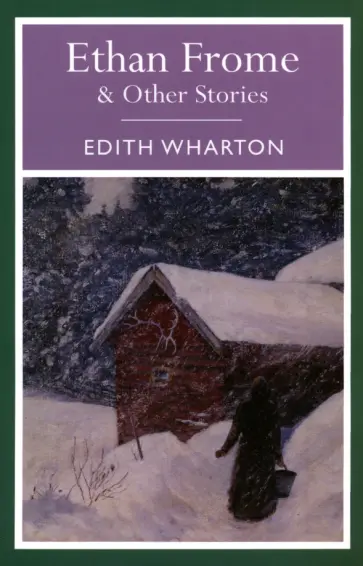 Edith Wharton - Ethan Frome and Other Stories Edith Wharton - Ethan Frome and Other Stories обложка книги