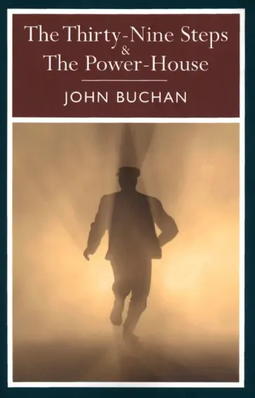 John Buchan - The Thirty Nine Steps & The Power House John Buchan - The Thirty Nine Steps & The Power House обложка книги