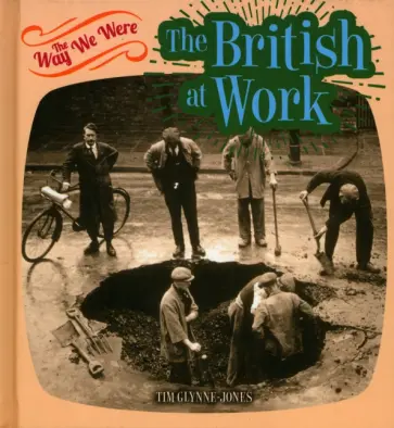 Tim Glynne-Jones - The British at Work Tim Glynne-Jones - The British at Work обложка книги