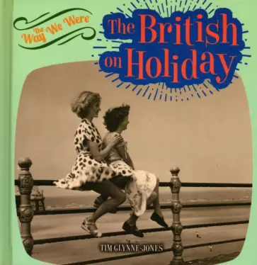 Tim Glynne-Jones - The British on Holiday Tim Glynne-Jones - The British on Holiday обложка книги
