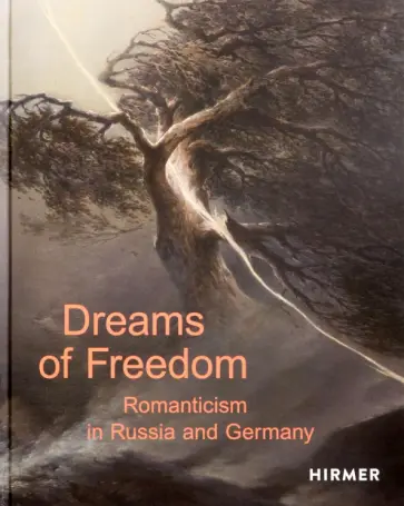 Dreams of Freedom. Romanticism in Germany and Russia обложка книги