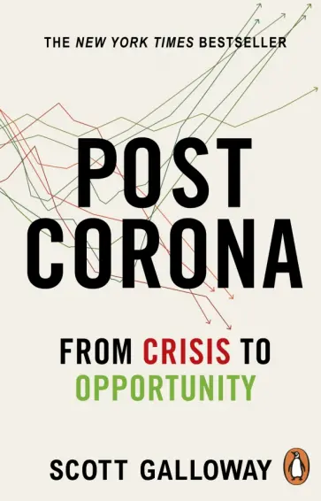 Scott Galloway - Post Corona. From Crisis to Opportunity обложка книги