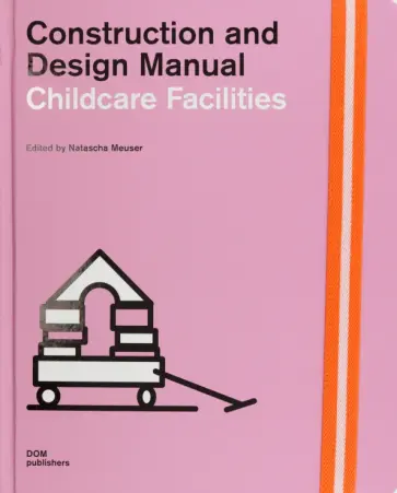 Childcare Facilities. Construction and Design Manual Childcare Facilities. Construction and Design Manual обложка книги