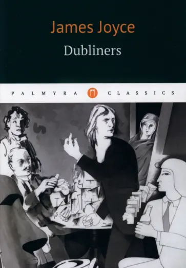 James Joyce - Dubliners James Joyce - Dubliners обложка книги