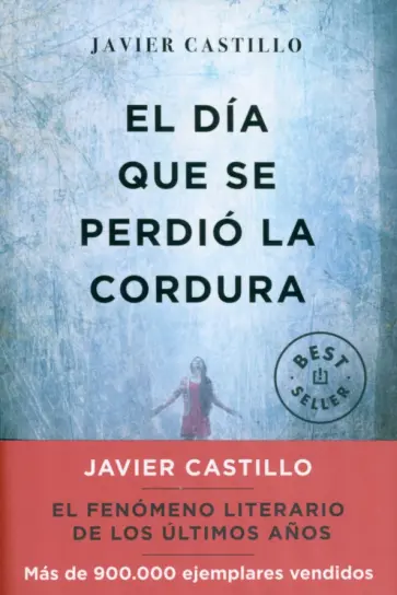 Javier Castillo - El dia que se perdio la cordur обложка книги