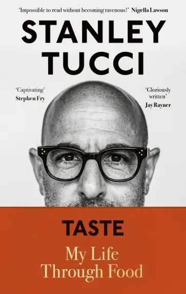 Stanley Tucci - Taste. My Life Through Food Stanley Tucci - Taste. My Life Through Food обложка книги