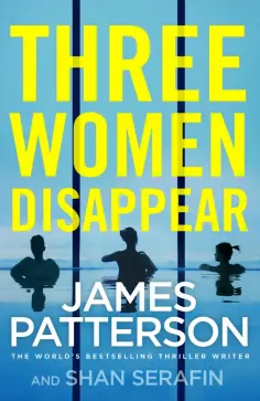 Patterson, Serafin - Three Women Disappear обложка книги