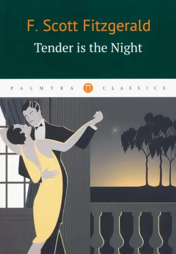 Francis Fitzgerald - Tender Is the Night Francis Fitzgerald - Tender Is the Night обложка книги
