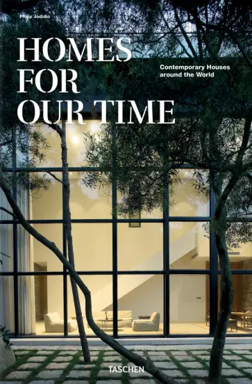 Philip Jodidio - Homes for Our Time. Contemporary Houses around the World обложка книги